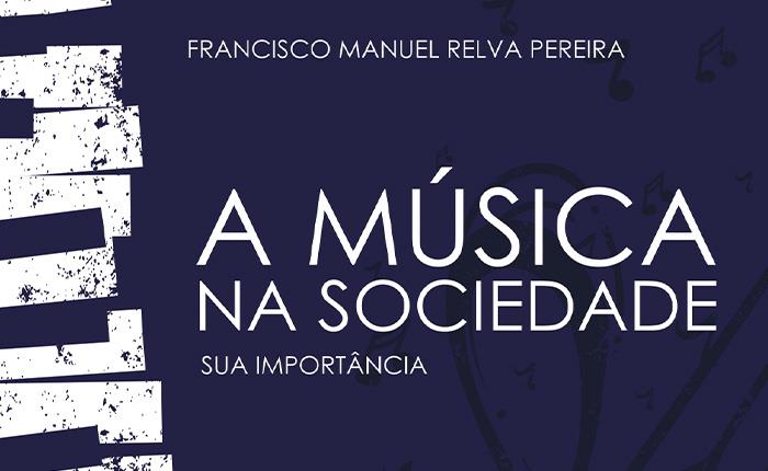 Francisco Relva Pereira apresenta livro  sobre a importância da música na sociedade